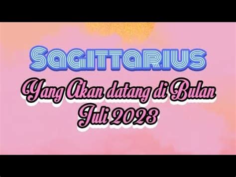 Sagittarius Yang Akan Datang Di Bulan Juli Youtube