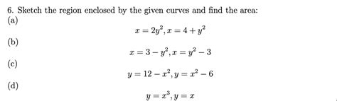 Solved Sketch The Region Enclosed By The Given Curves And