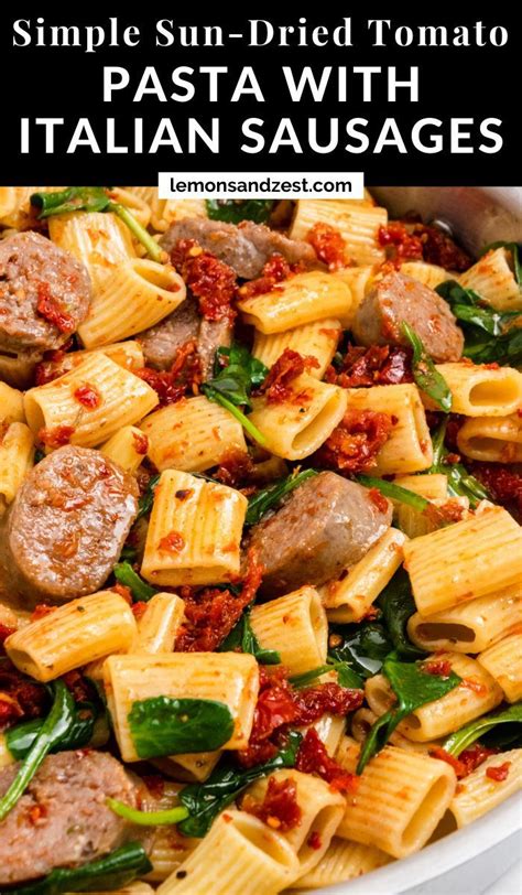 Sun Dried Tomato Pasta With Italian Sausage Recipe Sausage Dishes Italian Sausage Pasta