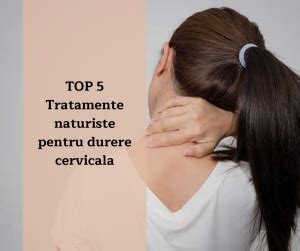 Durere Cervicala Top Tratamente Naturiste S N Tate De Fier