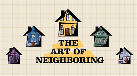 Welcome Your Neighbor The Art Of Neighboring Youtube