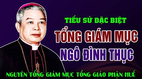 Tiểu Sử Đức Tổng Giám Mục Phêrô Máctinô Ngô Đình Thục Nguyên Tổng