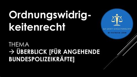 So Geht Einsatzrecht Grundz Ge Des Ordnungswidrigkeitenrechts Aus