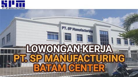 Loker PT SP Manufacturing Batam Hari Ini 6 Posisi Info Lowongan PT