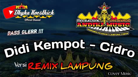 Cidro Versi Remix Lampung Full Bass Andika Music Org Musiclampung