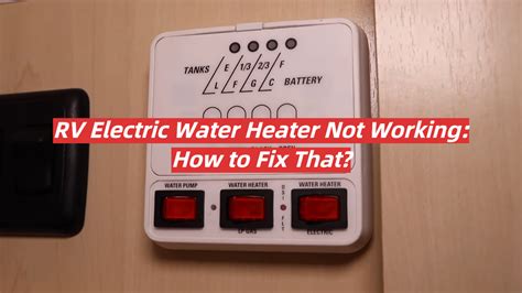 Rv Electric Water Heater Not Working How To Fix That Rvprofy