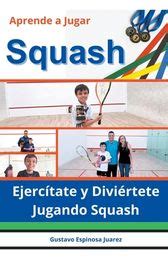 Aprende A Jugar Squash Ejerc Tate Y Divi Rtete Jugando Squash Shop