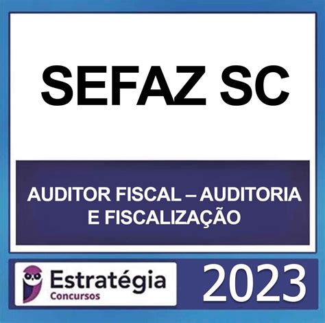 Sefaz Sc Auditor Fiscal Auditoria E FiscalizaÇÃo EstratÉgia 2023