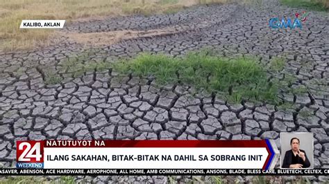 Ilang Sakahan Bitak Bitak Na Dahil Sa Sobrang Init 24 Oras Weekend