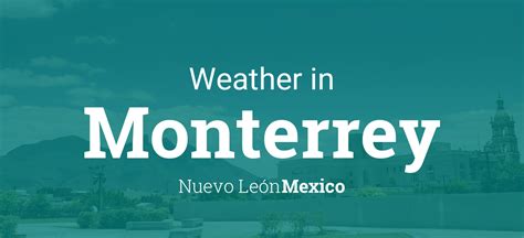 Weather for Monterrey, Nuevo León, Mexico