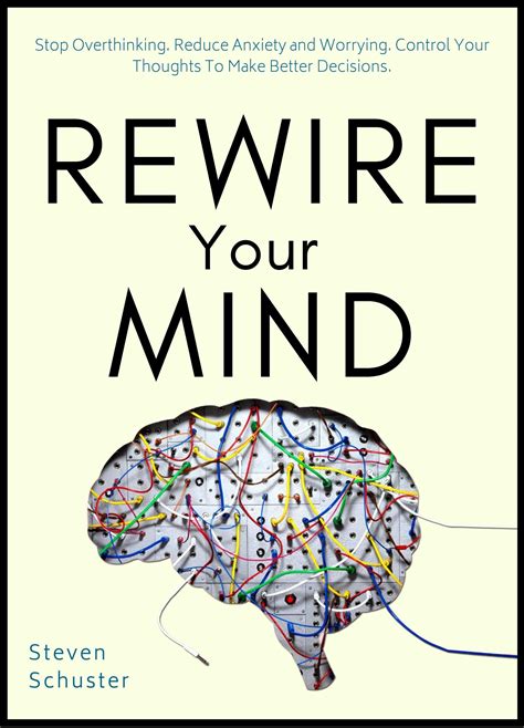 Rewire Your Mind Stop Overthinking Reduce Anxiety And Worrying