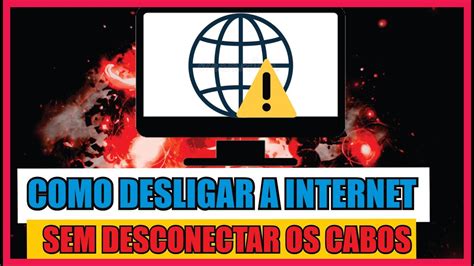 COMO DESLIGAR A INTERNET DO PC SEM DESCONECTAR O CABO DE REDE YouTube