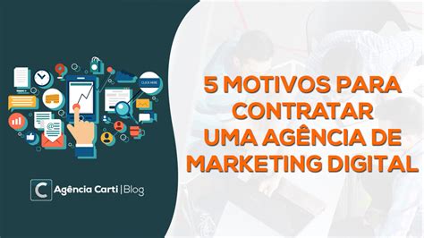 Motivos Para Contratar Uma Ag Ncia De Marketing Digital Para O Seu