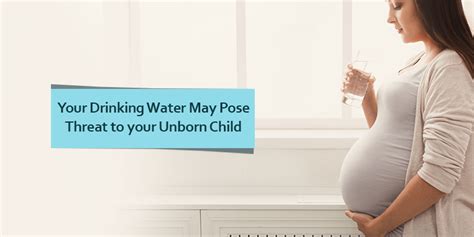 The Dangers of Drinking Contaminated Water on Unborn Babies