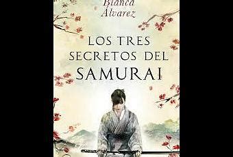 Rese A Los Tres Secretos Del Samurai Blanca Lvarez Paperblog