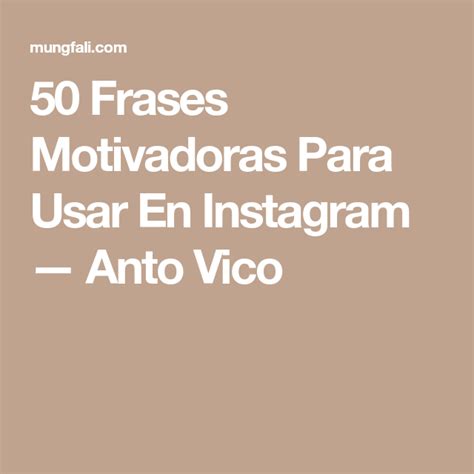 Frases Motivadoras Para Usar En Instagram Anto Vico Frases