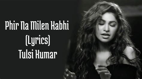 Phir Na Milen Kabhi Full Song With Lyrics Tulsi Kumar Female Version