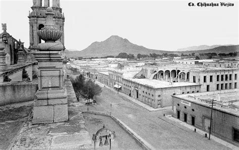 Pin En Historia De La Ciudad De Chihuahua Chihuahua Mexico