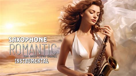 Beautiful Romantic Saxophone ♫ Best Love Songs ♫ Relaxing Saxophone Instrumental Music Youtube