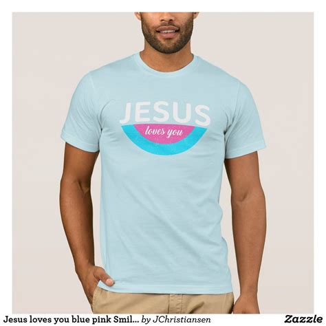 Jesus Loves You Blue Pink Smile Christian T Shirt Christian Tee Shirts