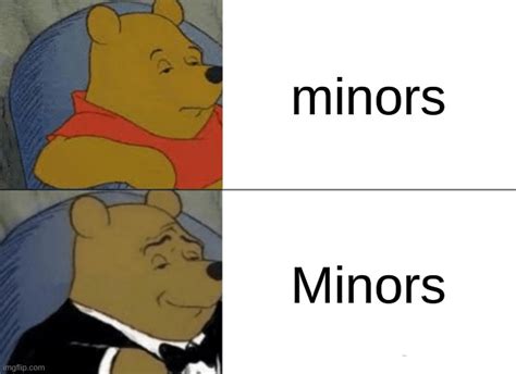 Minors Imgflip