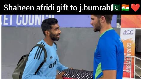 What Shaheen Afridi Gifted To Bumrah Aisacup 2023 YouTube