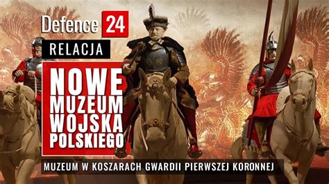 Nowe Muzeum Wojska Polskiego Youtube