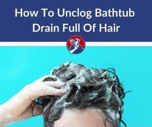 How to Unclog a Bathtub Drain Full of Hair: Best Solutions