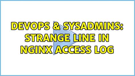 Devops Sysadmins Strange Line In Nginx Access Log Solutions