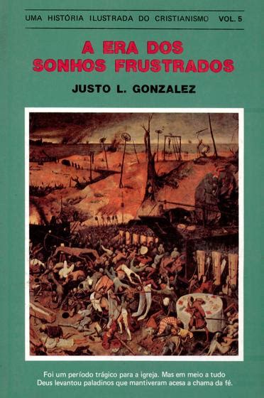 Uma Hist Ria Ilustrada Do Cristianismo A Era Dos Sonhos Frustrados