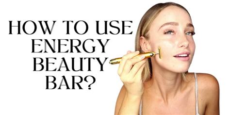 How to Use Energy Beauty Bar - A Comprehensive Guide