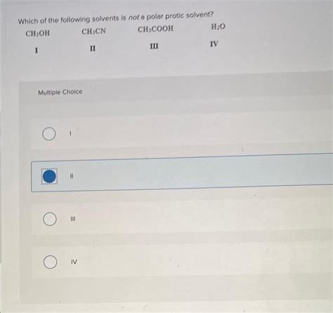 Solved Which Of The Following Solvents Is Not A Polar Protic Chegg