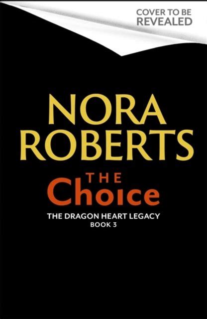 Nora Roberts · The Choice: The Dragon Heart Legacy Book 3 - The Dragon ...