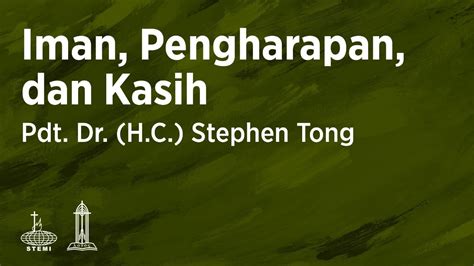 Iman Pengharapan Dan Kasih E Pdt Dr H C Stephen Tong Youtube