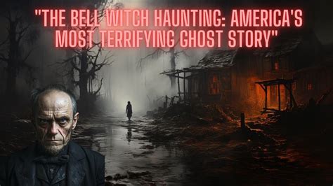 The Bell Witch Haunting America S Most Terrifying Ghost Story Youtube