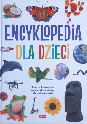 Encyklopedia dla dzieci Wydawnictwo Dragon Książka w Lubimyczytac