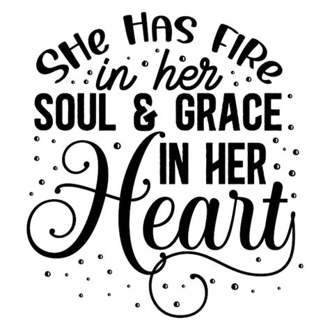 Premium Vector She Has Fire In Her Soul Grace In Her Heart Hand