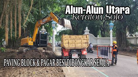 Update Proyek Revitalisasi Alun Alun Utara Keraton Solo YouTube