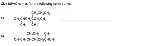 Solved Give Iupac Names For The Following Compounds