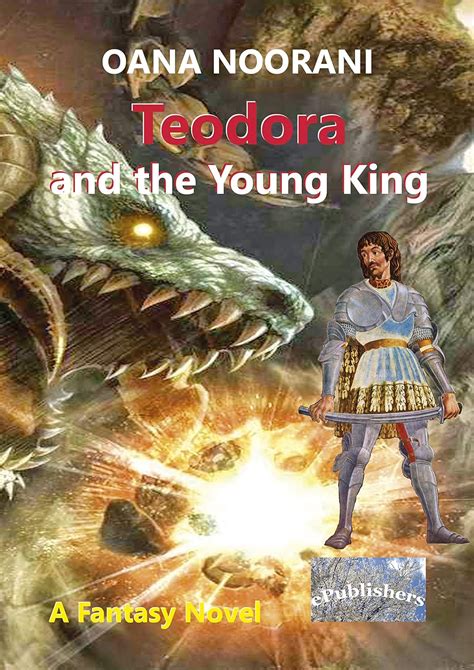 Teodora And The Young King A Fantasy Novel Ebook Noorani