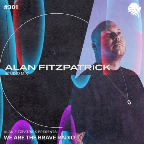 Alan Fitzpatrick We Are The Brave Radio 301 2024 02 29