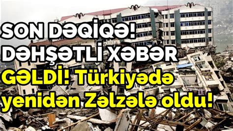 SON DƏQİQƏ DƏHŞƏTLİ XƏBƏR GƏLDİ Türkiyədə yenidən Zəlzələ oldu YouTube