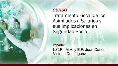 Tratamiento Fiscal De Los Asimilados A Salarios Y Sus Implicaciones En Seguridad Social Youtube