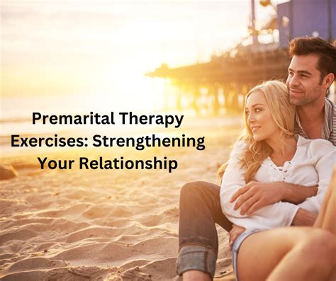 Premarital Therapy Exercises Strengthening Your Relationship