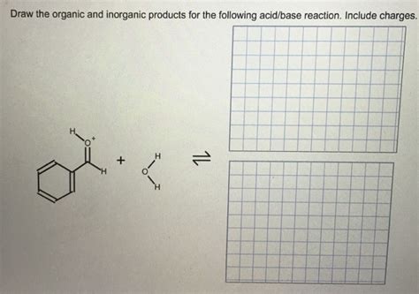 Solved Draw The Organic And Inorganic Products For The