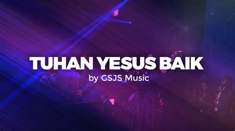 Tuhan Yesus Baik Welyar Kauntu Cover By Gsjs Music Youtube