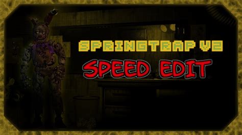 Springtrap V2 Fnaf Speed Edit Youtube