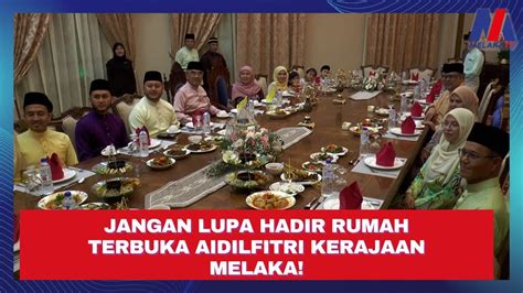 Jangan Lupa Hadir Rumah Terbuka Aidilfitri Kerajaan Melaka YouTube