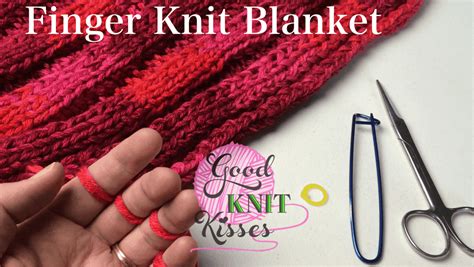 How To Finger Knit A Blanket Goodknit Kisses