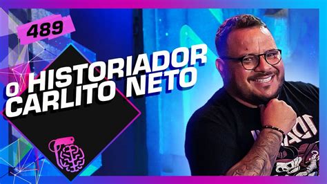 CARLITO NETO O HISTORIADOR Inteligência Ltda Podcast 489 YouTube